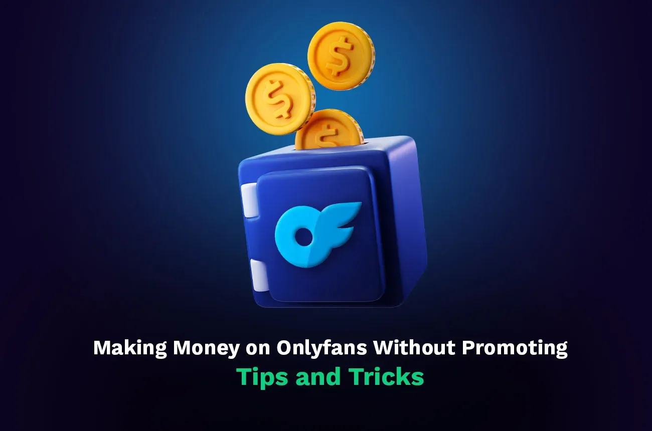 Making Money on OnlyFans without Promoting